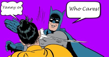 Batman slapping Robin Meme - yanny or: by James Alan Smith